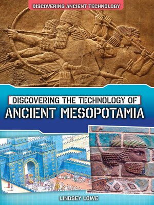 cover image of Discovering the Technology of Ancient Mesopotamia